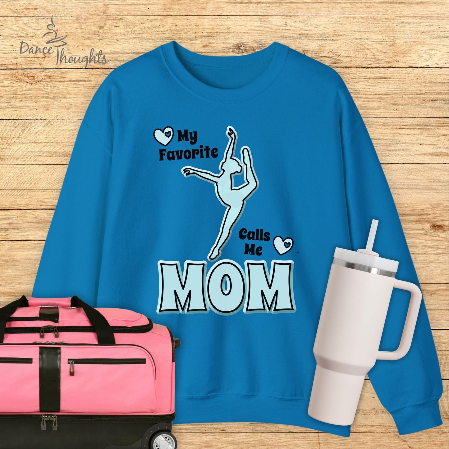 My Favorite Dancer Calls Me Mom Sweatshirt-Sweatshirt-Dance Thoughts