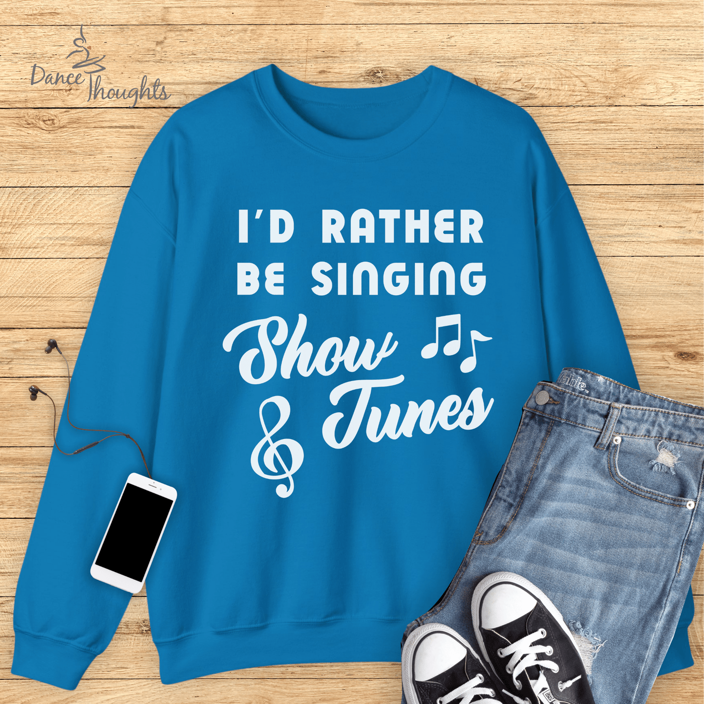 I'd Rather Be Singing Show Tunes Sweatshirt-Sweatshirt-Dance Thoughts