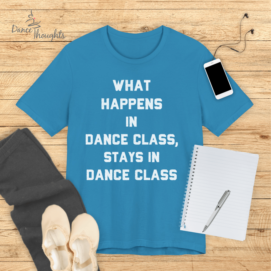 What Happens In Dance Class T-shirt-T-Shirt-Dance Thoughts