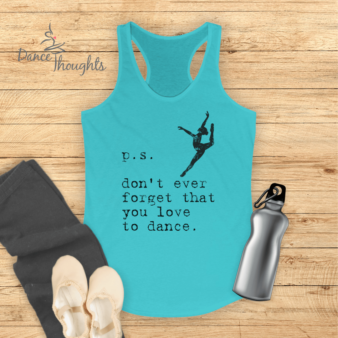 PS, Don't Forget You Love To Dance Tank Top-Tank Top-Dance Thoughts