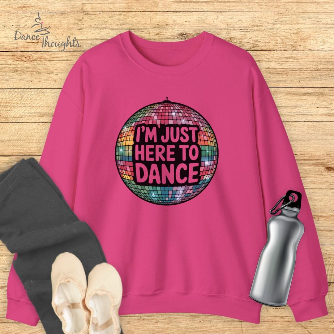 I'm Just Here To Dance Sweatshirt-Sweatshirt-Dance Thoughts