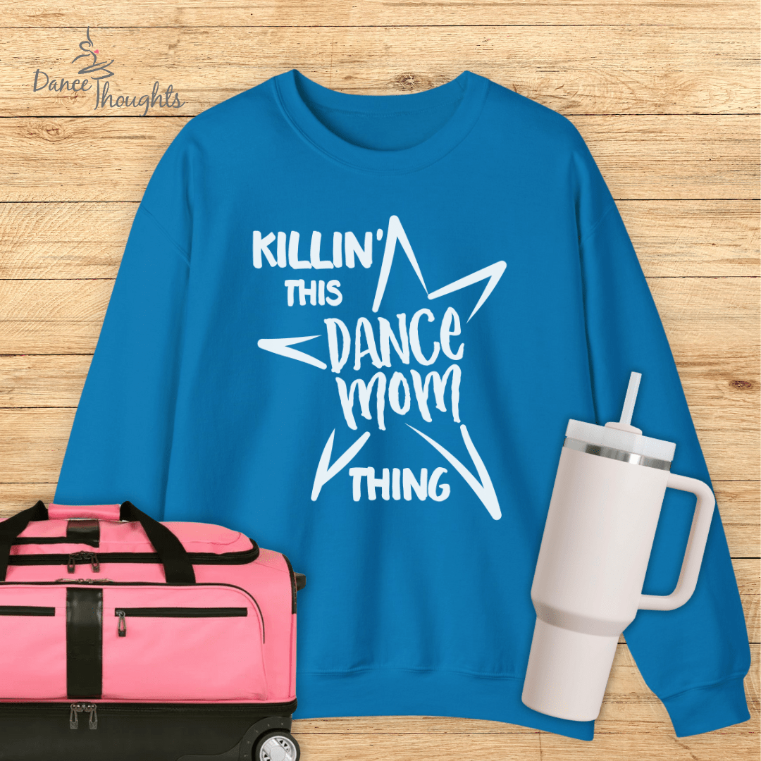 Killin' This Dance Mom Thing Sweatshirt-Sweatshirt-Dance Thoughts