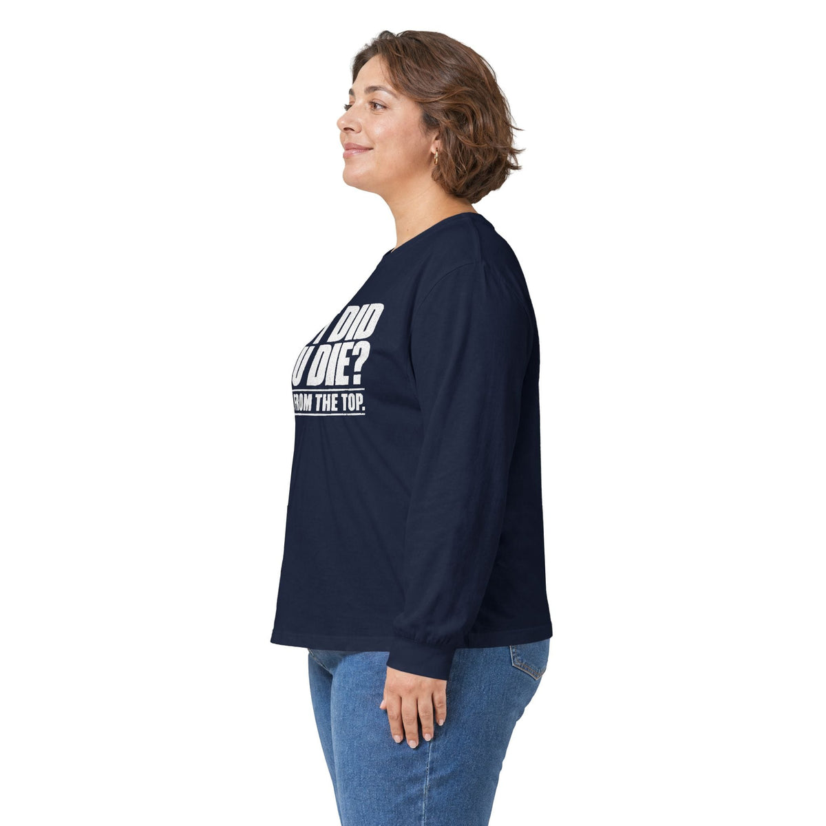 But Did You Die Long Sleeve