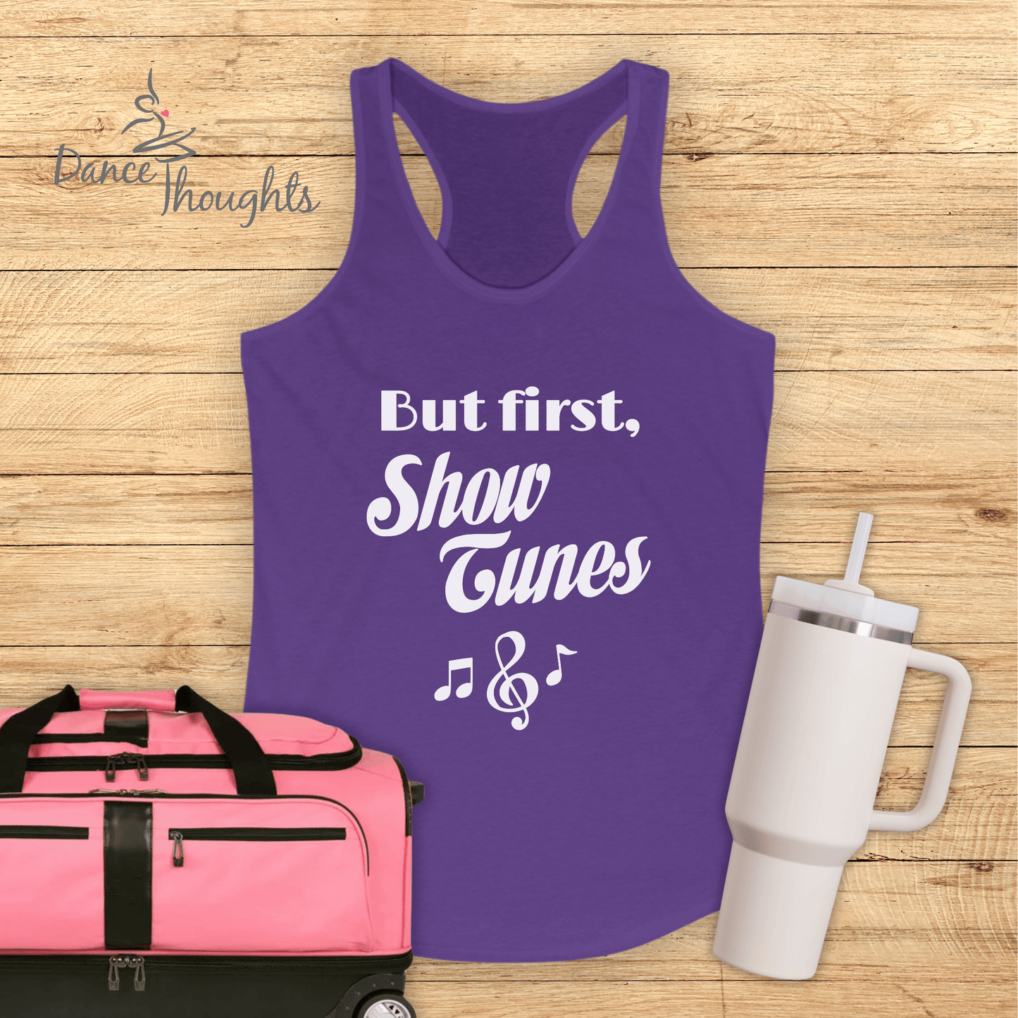 But First, Show Tunes Tank Top-Tank Top-Dance Thoughts