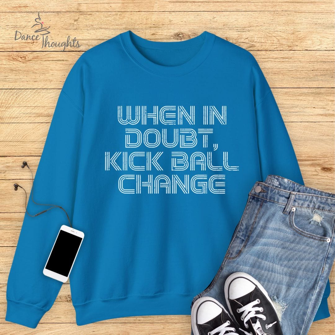 When In Doubt Sweatshirt-Sweatshirt-Dance Thoughts