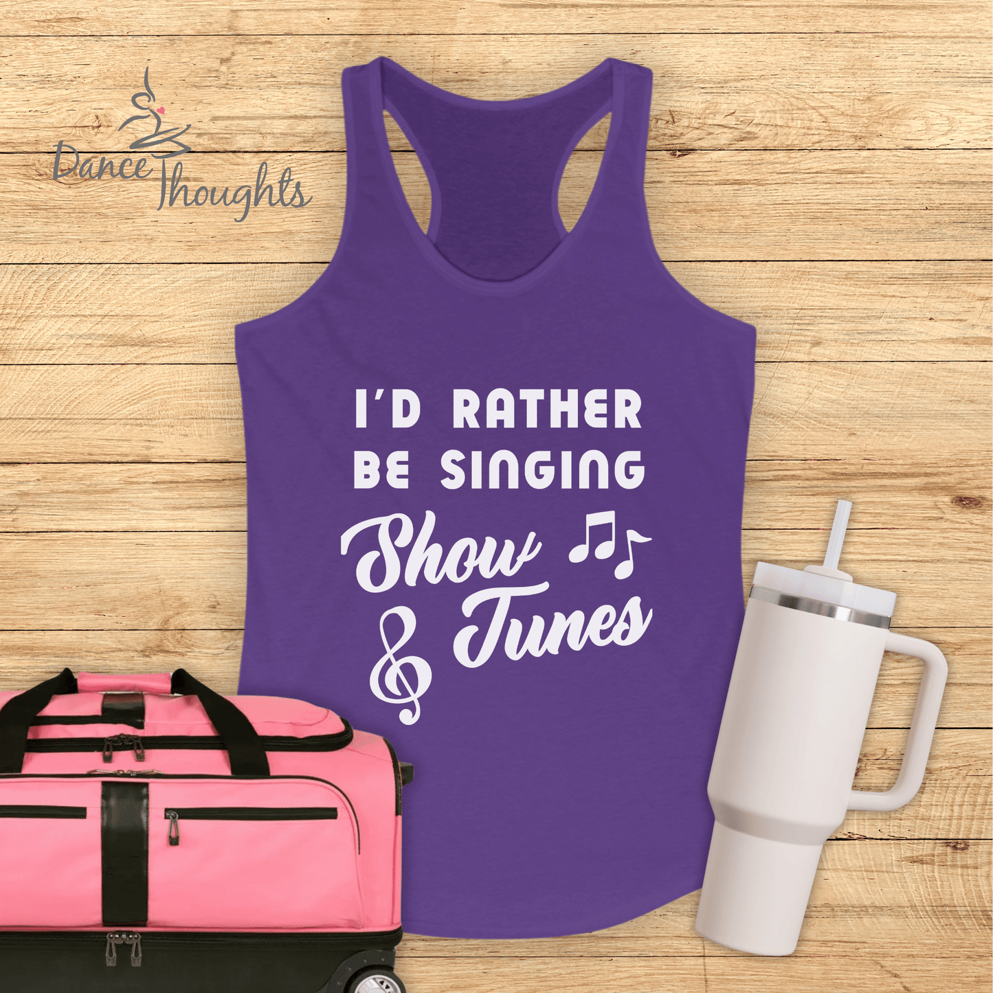 I'd Rather Be Singing Show Tunes Tank Top-Tank Top-Dance Thoughts