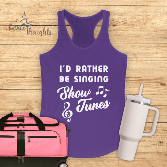 I'd Rather Be Singing Show Tunes Tank Top-Tank Top-Dance Thoughts