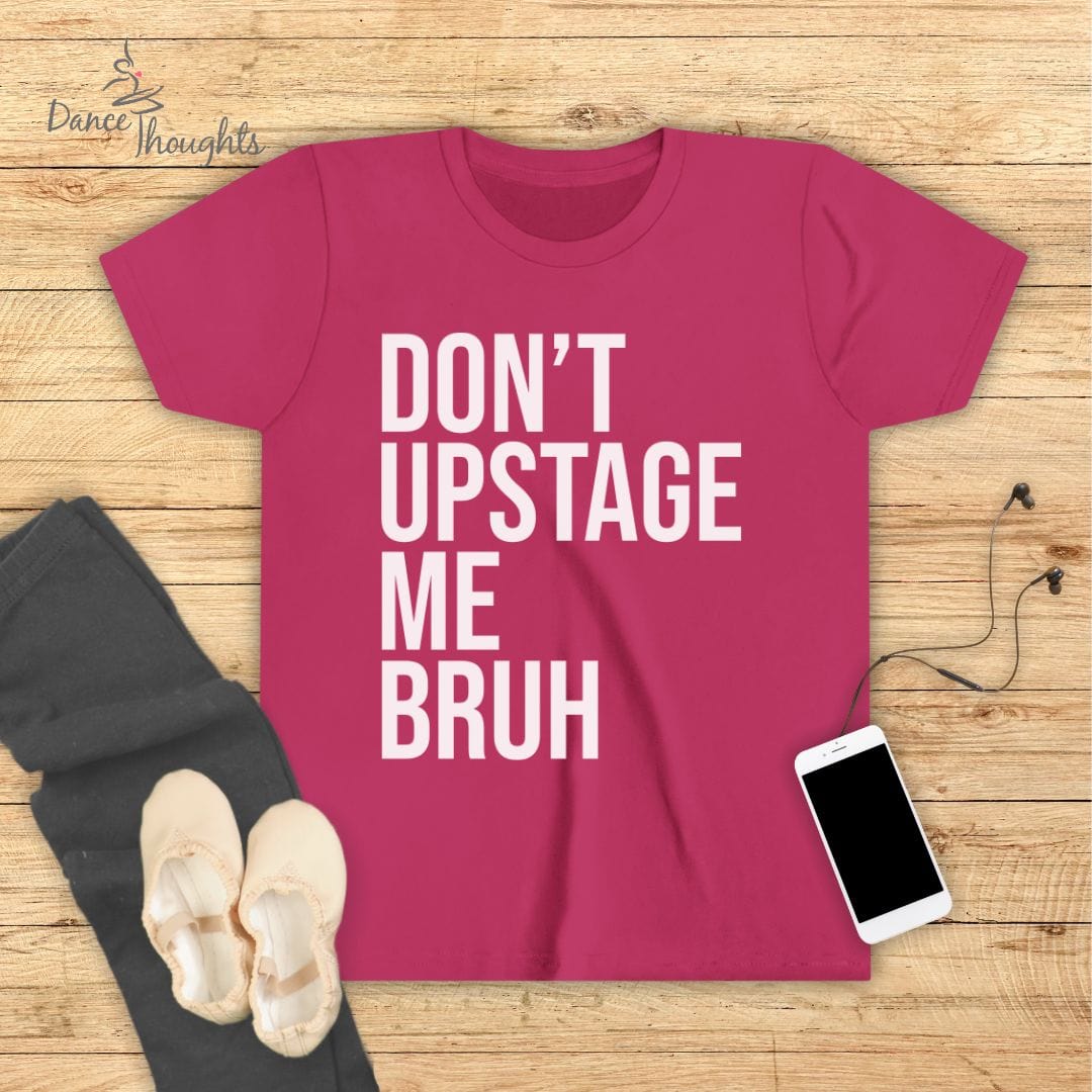 KIDS Don't Upstage Me Bruh T-Shirt-Kids clothes-Dance Thoughts