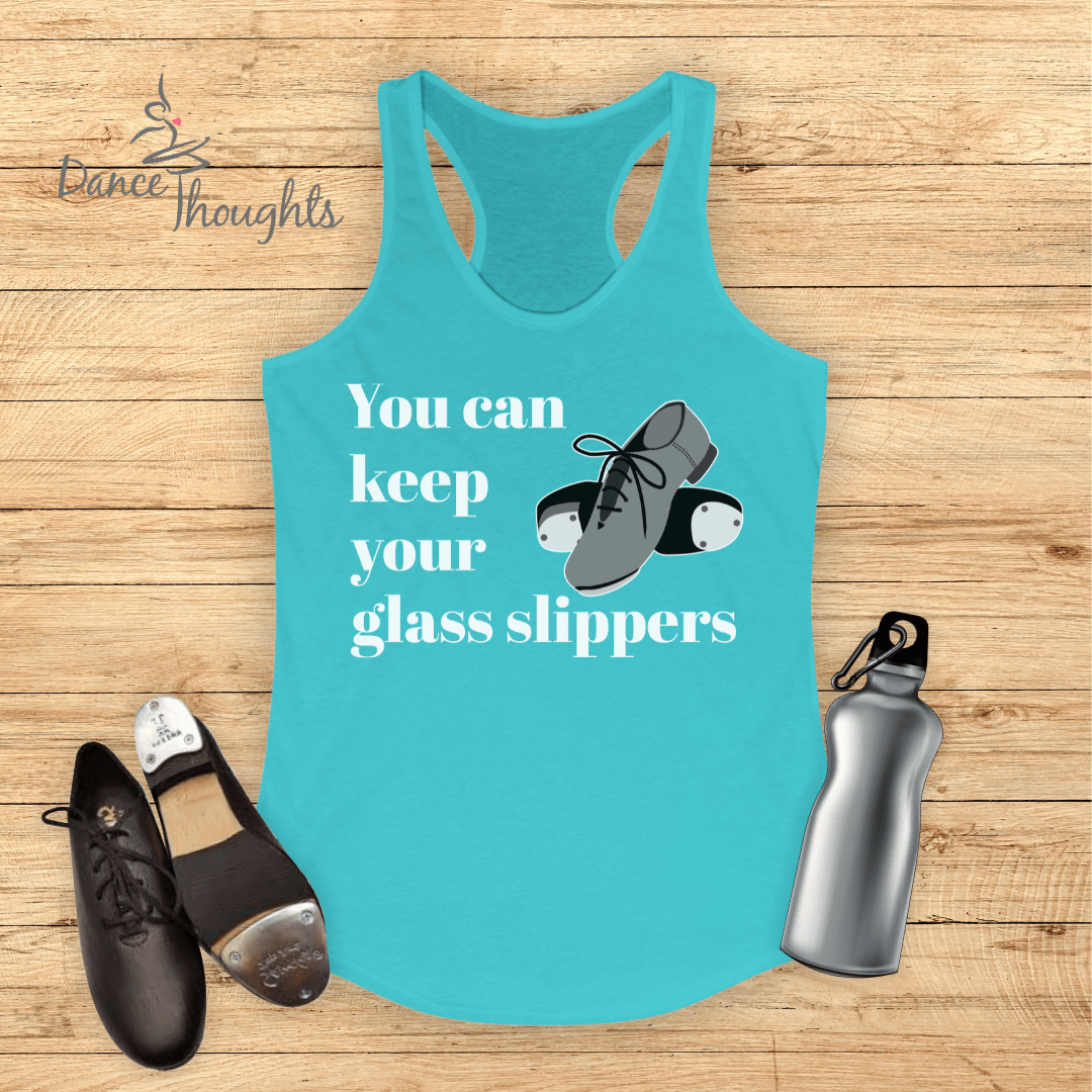 You Can Keep Your Glass Slippers Tank Top-Tank Top-Dance Thoughts