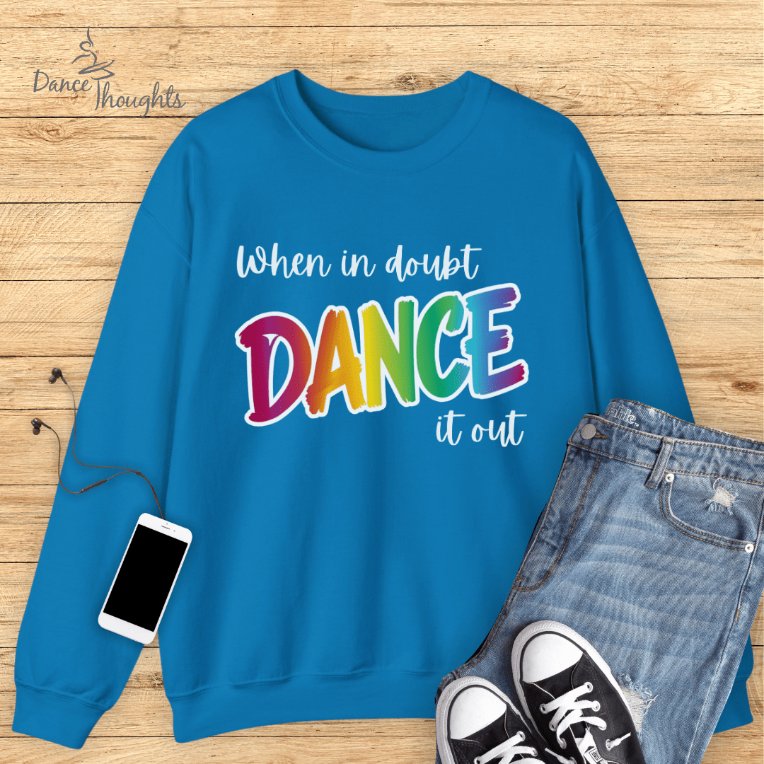 When In Doubt, Dance It Out Sweatshirt-Sweatshirt-Dance Thoughts