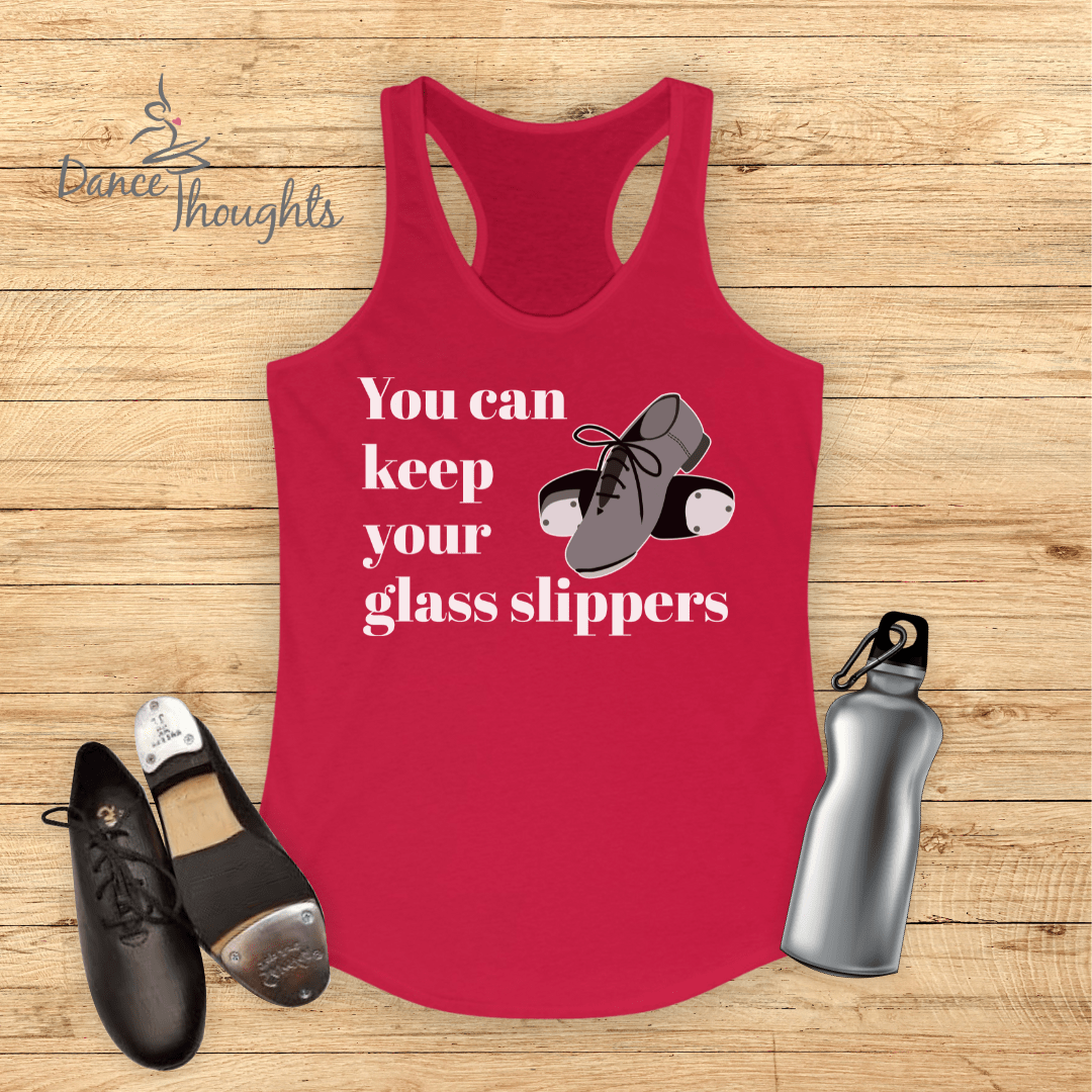 You Can Keep Your Glass Slippers Tank Top-Tank Top-Dance Thoughts