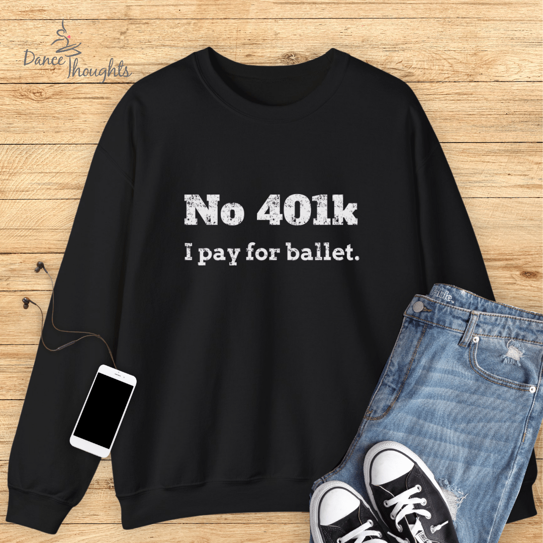 No 401K Dance Dad Sweatshirt-Sweatshirt-Dance Thoughts