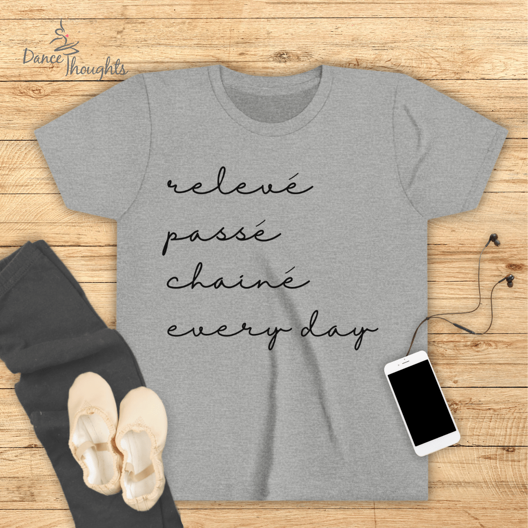 KIDS Releve, Passe, Chaine, Every Day T-shirt-Kids clothes-Dance Thoughts