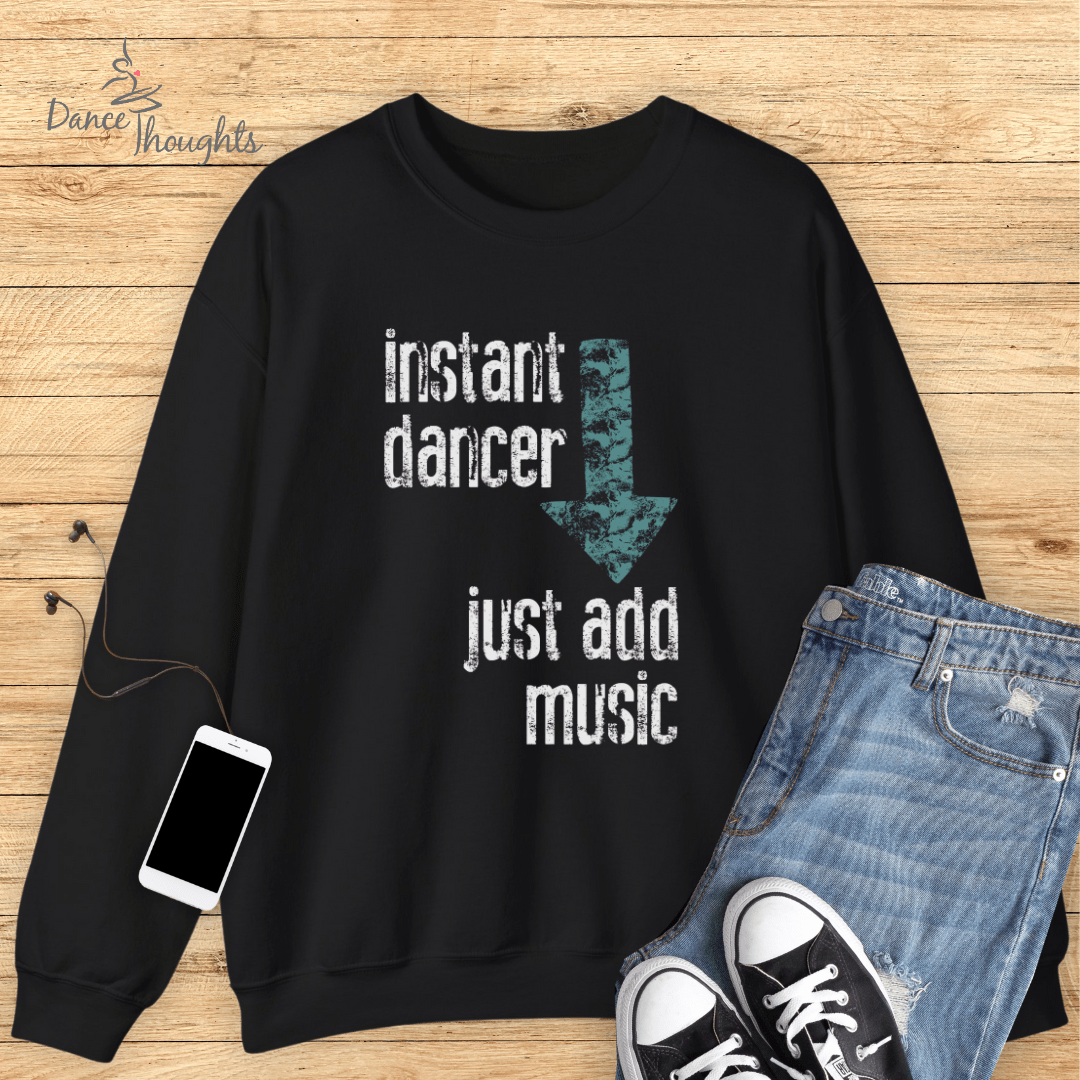 Instant Dancer Sweatshirt-Sweatshirt-Dance Thoughts