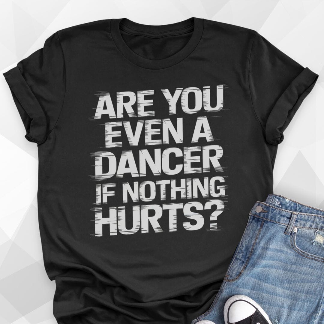 Even A Dancer T-shirt