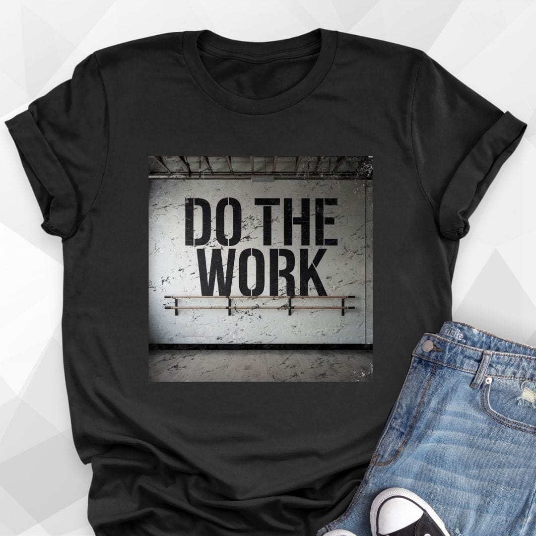 Do The Work T-Shirt