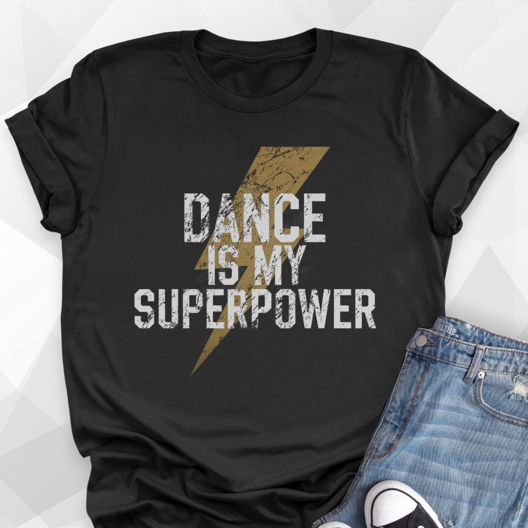 Dance Is My Superpower T-shirt