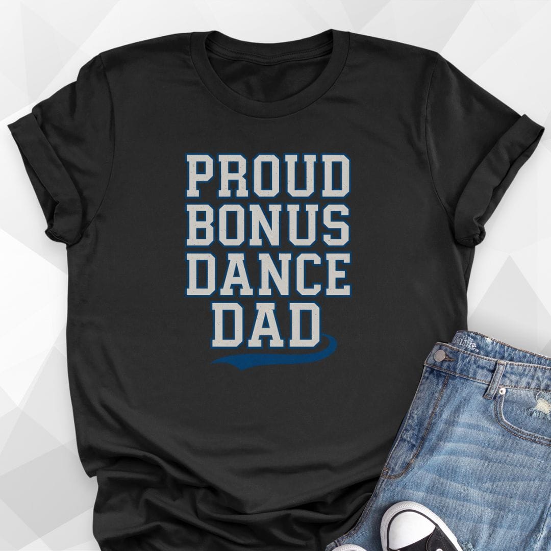 Proud Bonus Dance Dad T-Shirt