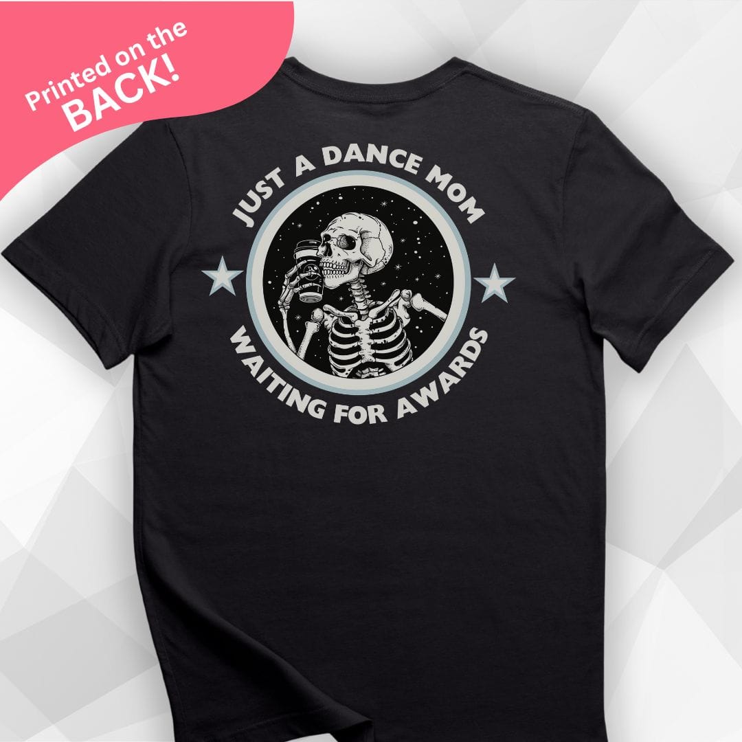 Dance Mom Waiting For Awards BACK PRINT T-shirt