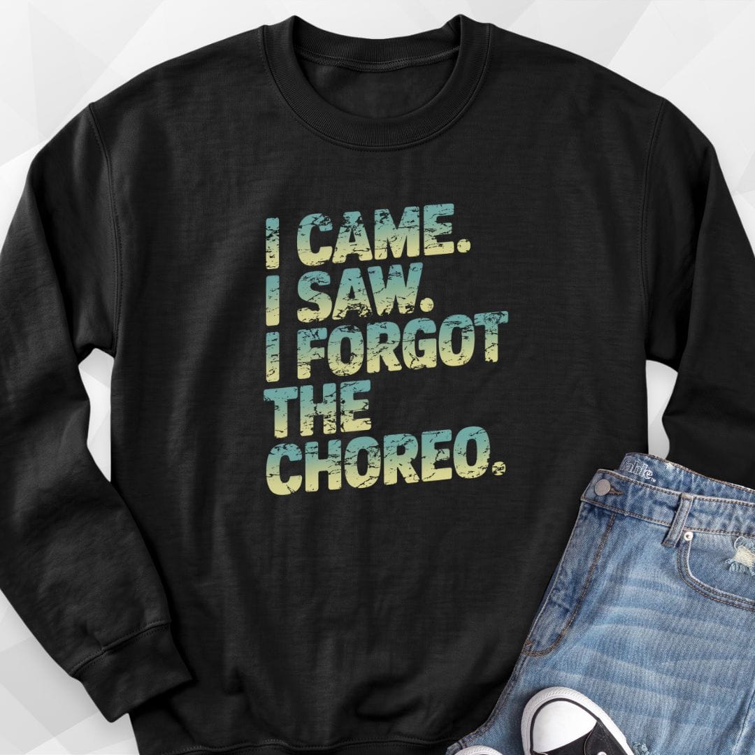 Forgot The Choreo Sweatshirt