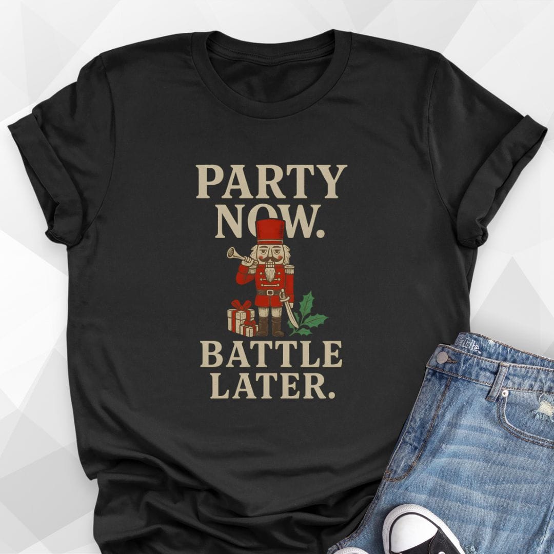Party Now Battle Later T-Shirt