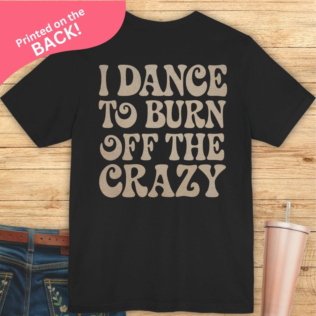 Burn Off The Crazy BACK PRINT T-shirt