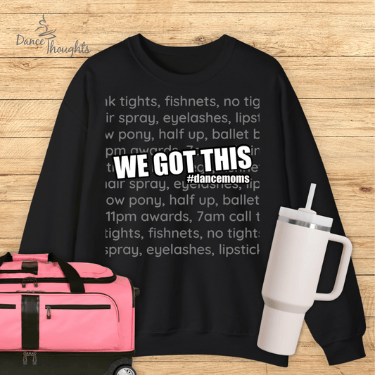 We Got This Sweatshirt-Sweatshirt-Dance Thoughts