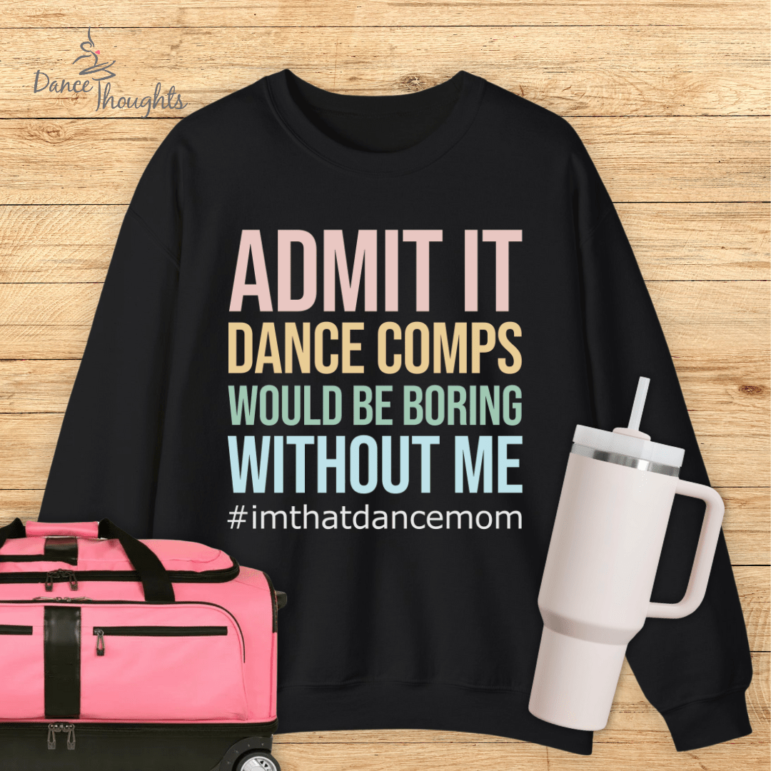 Admit It Dance Mom Sweatshirt-Sweatshirt-Dance Thoughts