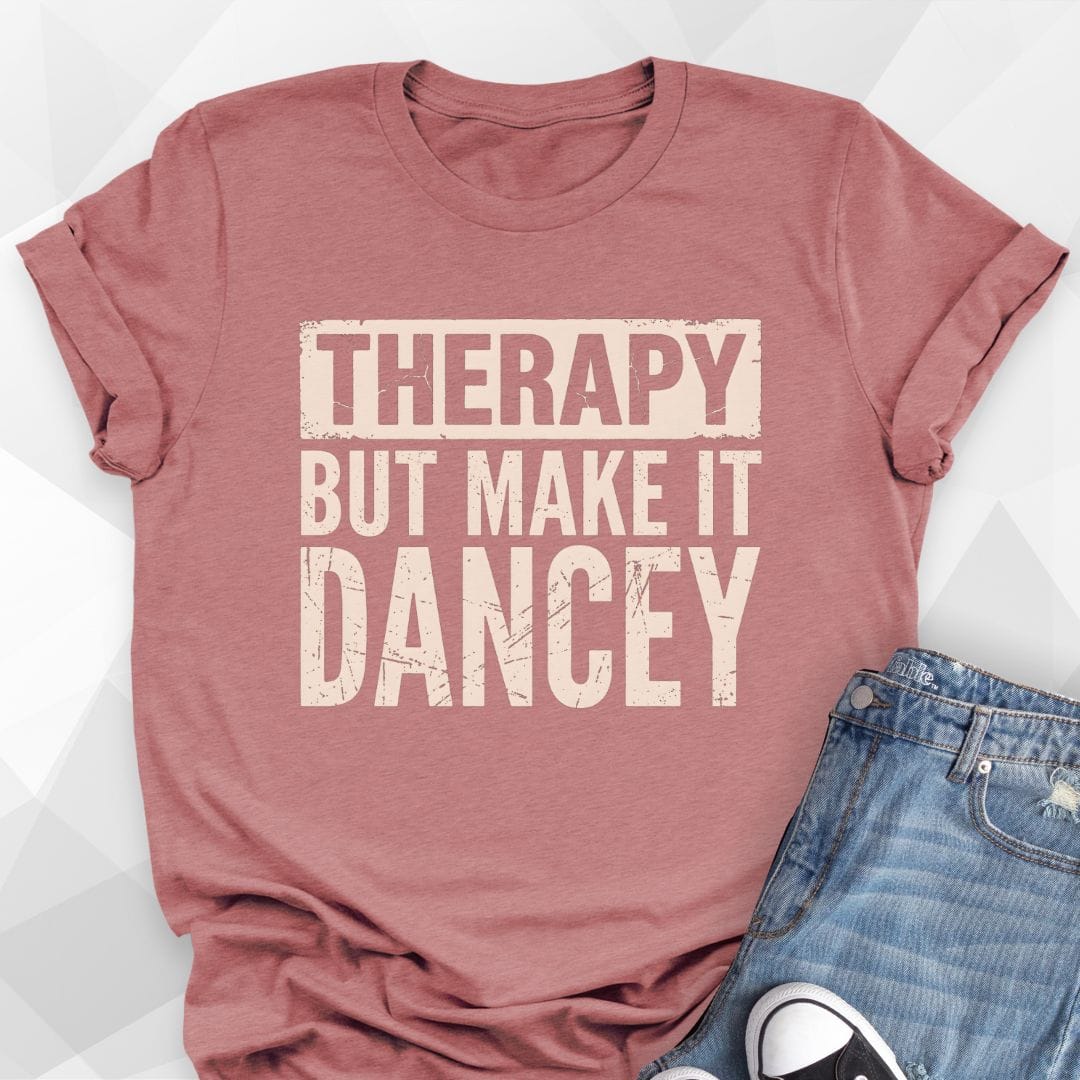 Therapy But Make It Dancey T-Shirt