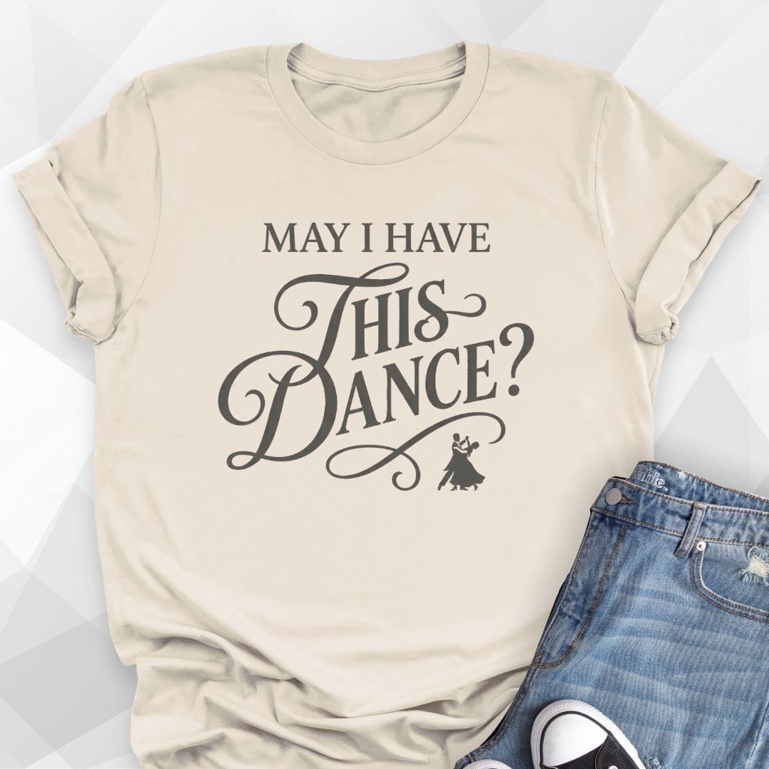 May I Have This Dance? T-Shirt