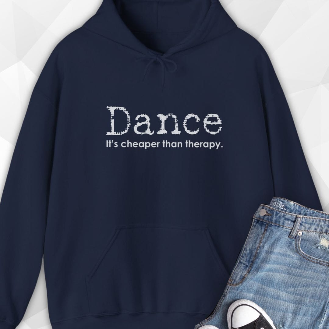 Dance, Cheaper Than Therapy Hoodie