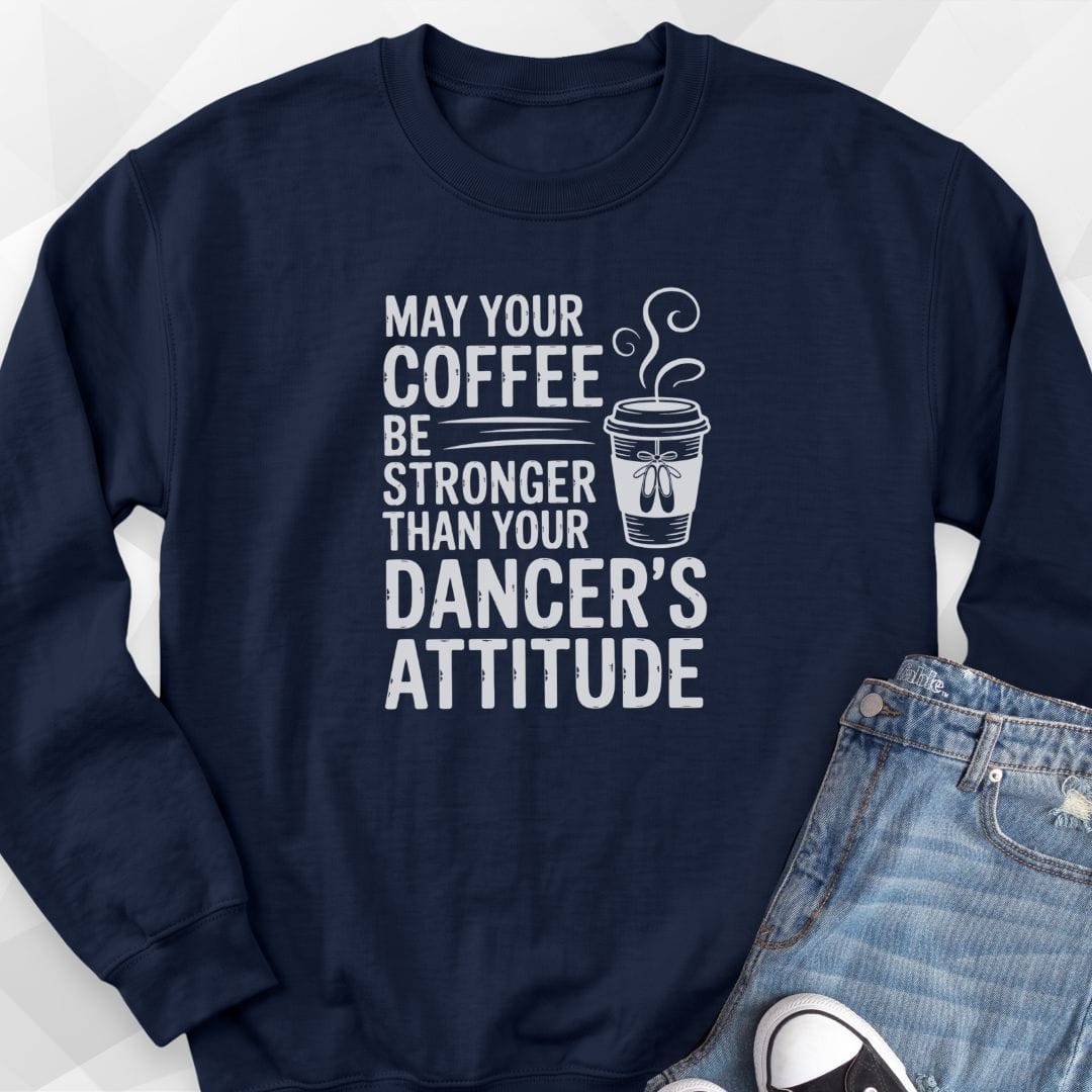 Coffee Stronger Than Attitude Sweatshirt
