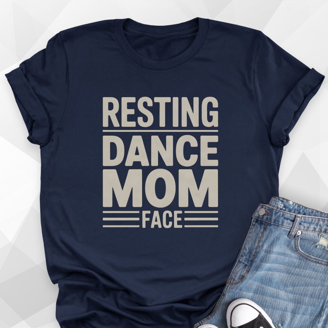Resting Dance Mom Face T-Shirt