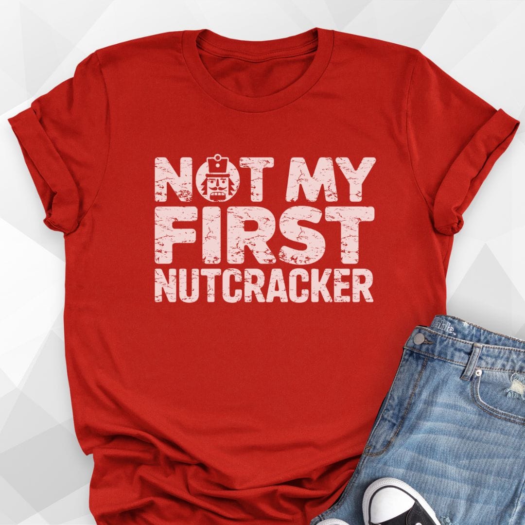 Not My First NutcrackerT-shirt - Red