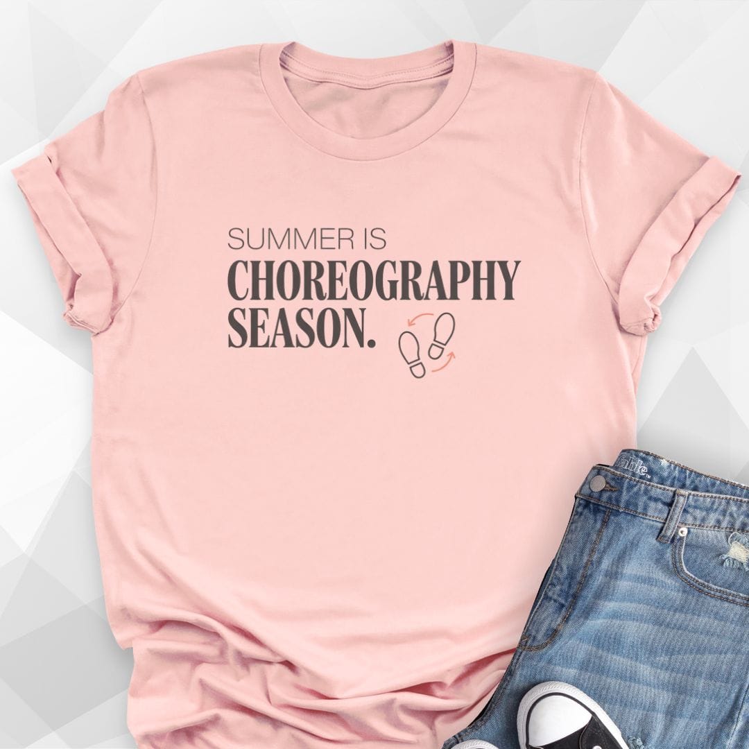 Summer Is Choreography Season T-Shirt