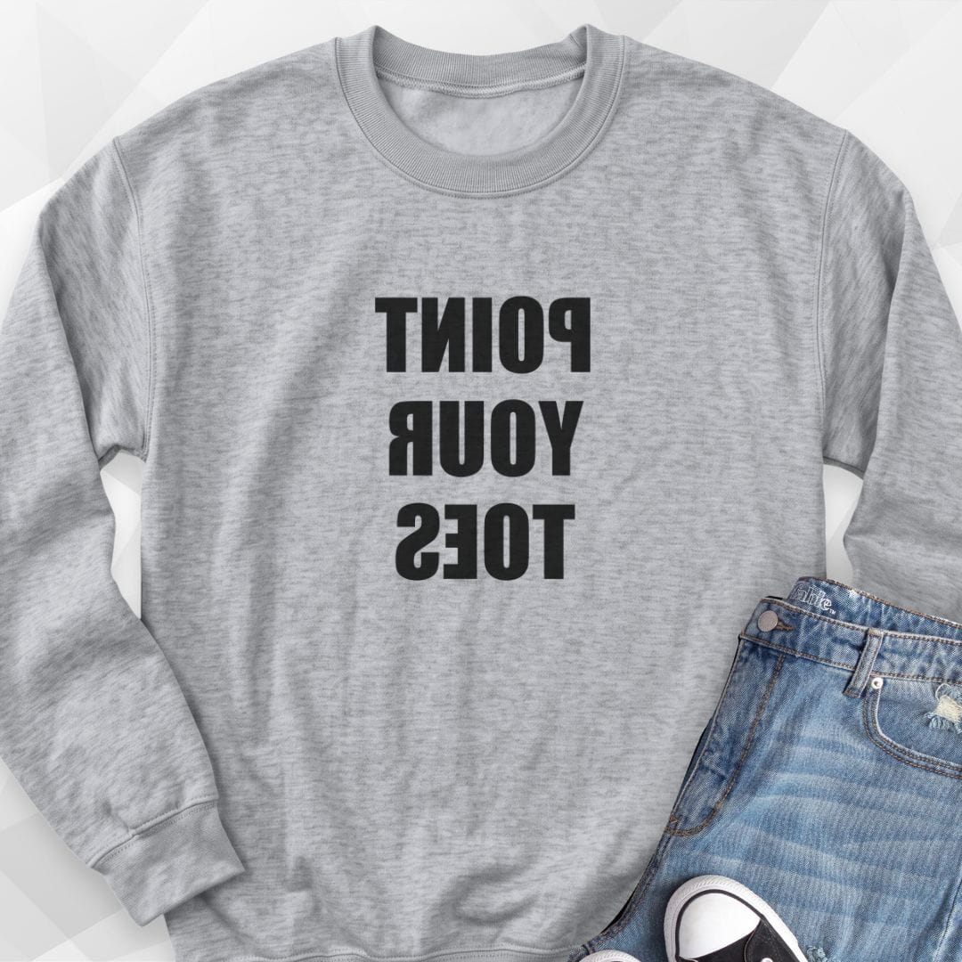 REVERSE Pointe Your Toes Sweatshirt