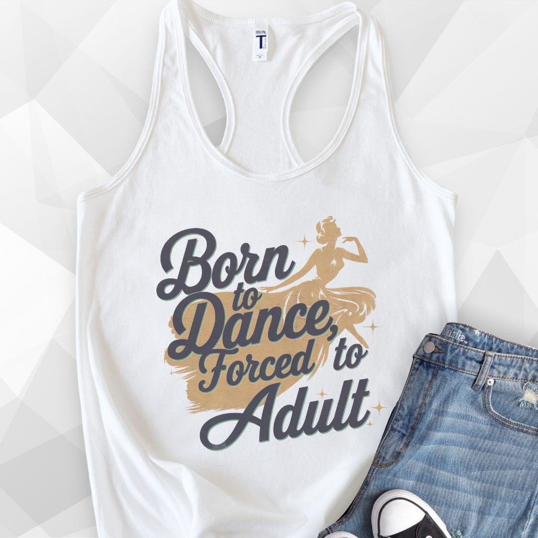 Born to Dance, Forced to Adult Tank Top