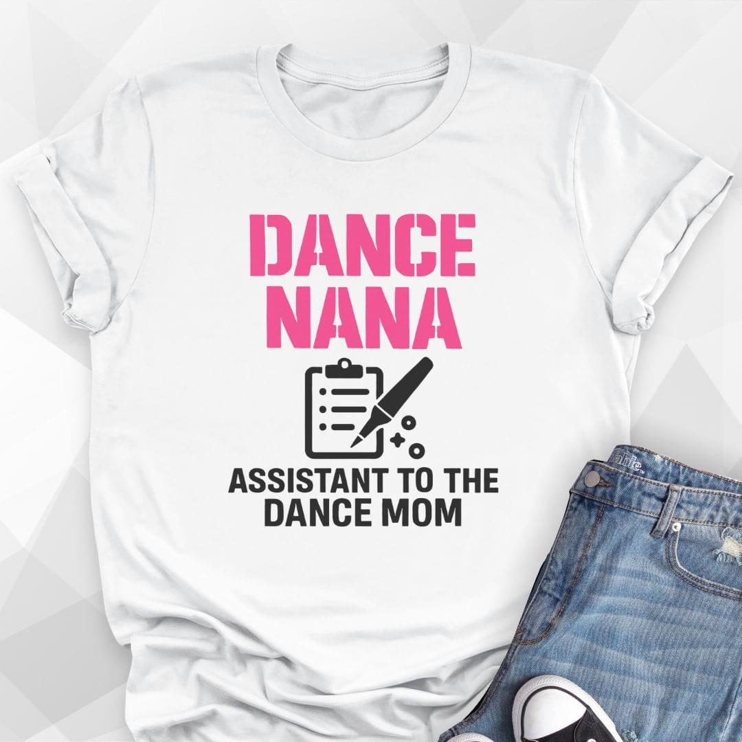 Dance Nana, Assistant to Dance Mom T-Shirt