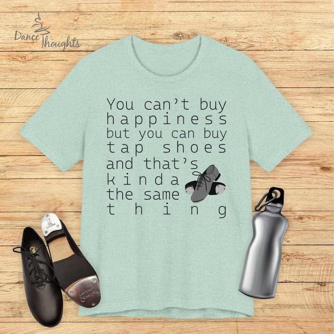 You Can Buy Tap Shoes T-Shirt