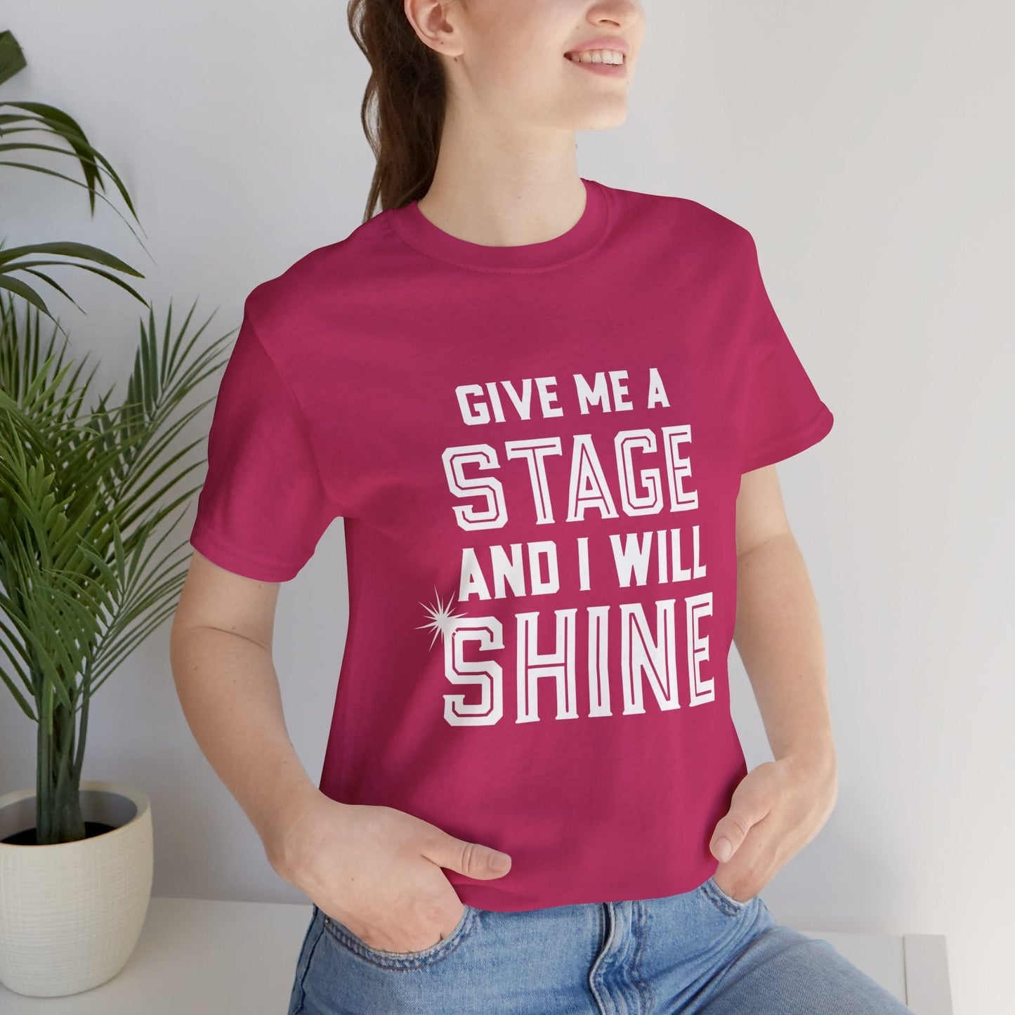 Give Me A Stage T-Shirt