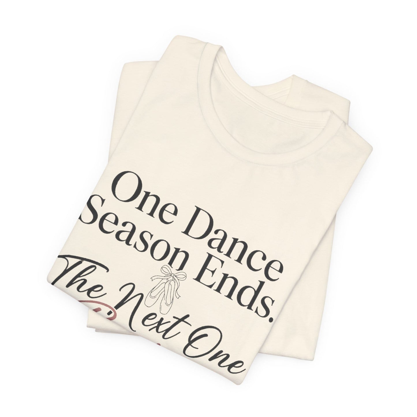 One Dance Season Ends T-Shirt