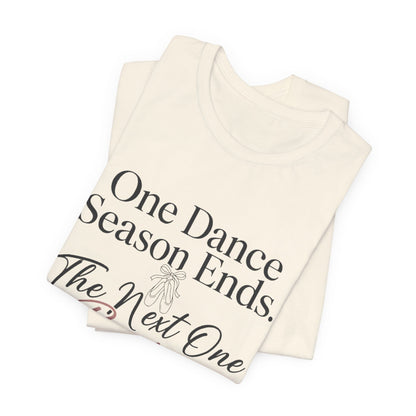 One Dance Season Ends T-Shirt