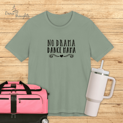 No Drama Dance Mama T-Shirt