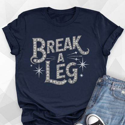 Break A Leg T-shirt