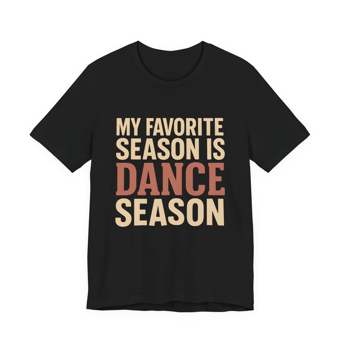 My Favorite Season Is Dance Season T-Shirt