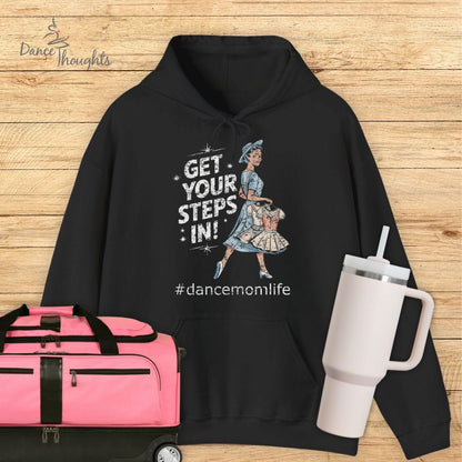 Get Your Steps In Dance Mom Hoodie