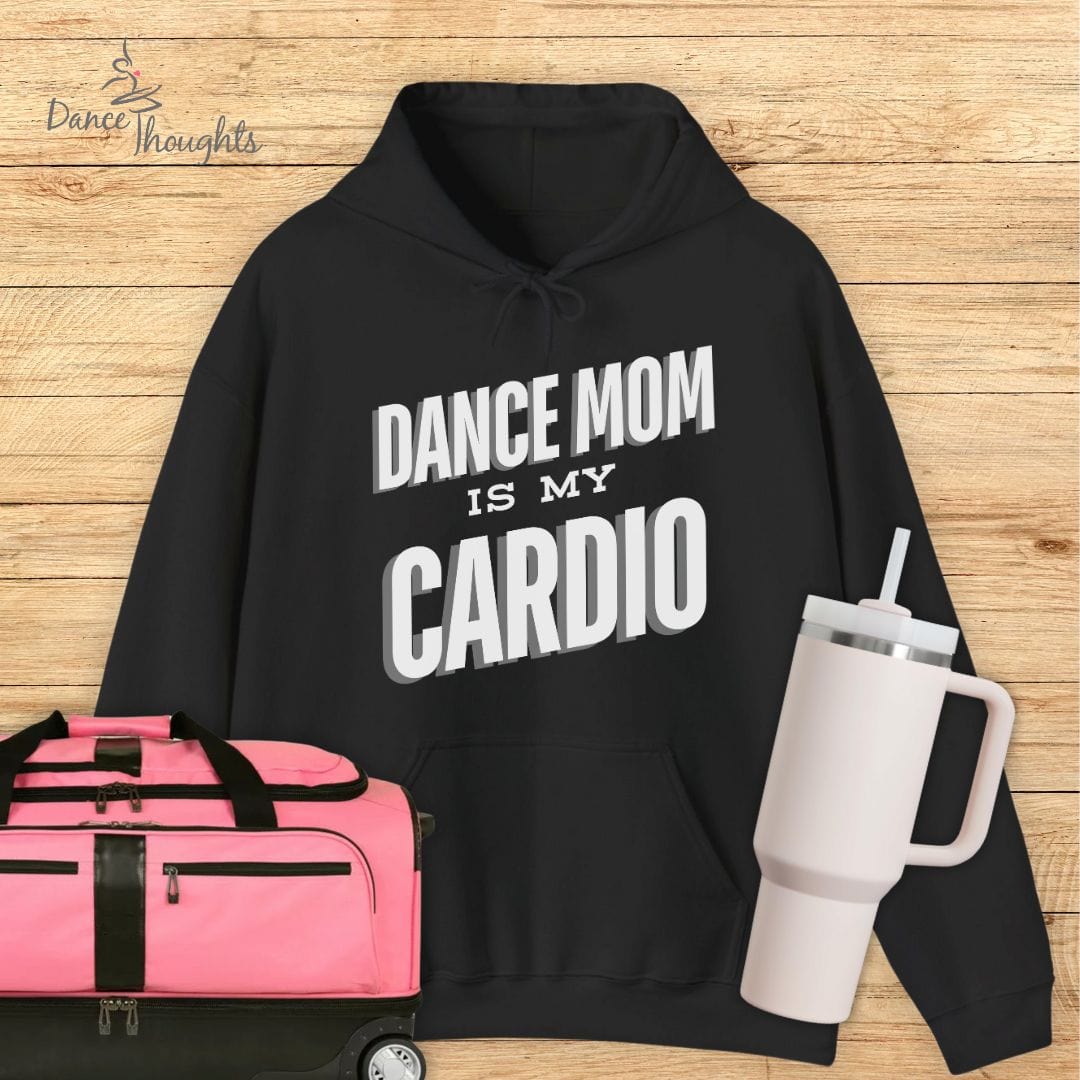 Dance Mom Is My Cardio Hoodie