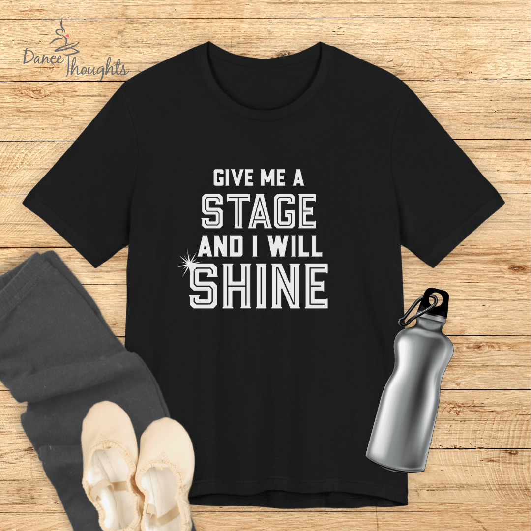 Give Me A Stage T-Shirt