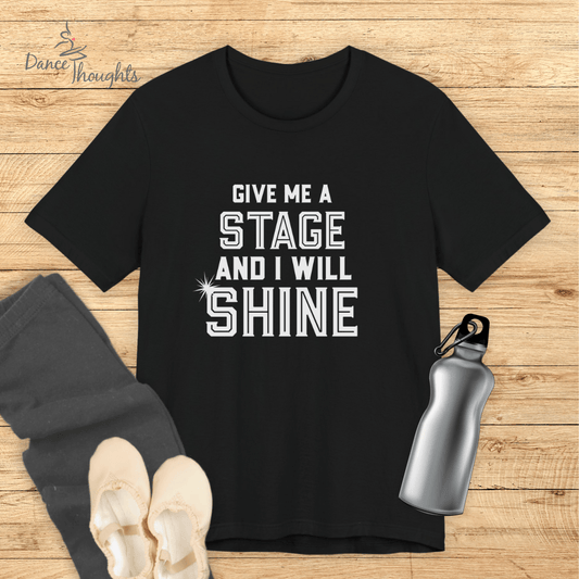 Give Me A Stage T-Shirt