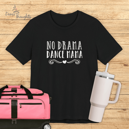 No Drama Dance Mama T-Shirt